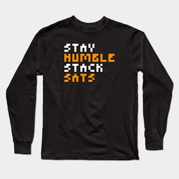 Stay Humble Stack Sats Long Sleeve T-Shirt by CyberRex